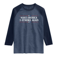 Funny 2 Stroke Motocross Lover Raglan Shirt Make America 2 Stroke Again