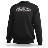 Funny 2 Stroke Motocross Lover Sweatshirt Make America 2 Stroke Again