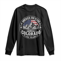 Colorado 150 America 250 Years Long Sleeve Shirt Colorado Sesquicentennial Anniversary 1876 2026