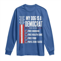My Dog Is A Democrat Long Sleeve Shirt Funny Political Dog Owner