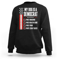 My Dog Is A Democrat Sweatshirt Funny Political Dog Owner