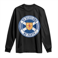 No Scotland No Party Long Sleeve Shirt Scottish Lion Rampant Crest Vintage Saltire Flag