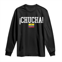 Chucha Funny Ecuadorian Slang Ecuador Flag Latino Saying Long Sleeve Shirt