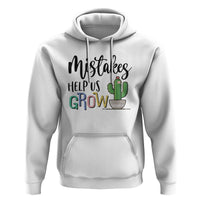 Mistakes Help Us Grow Hoodie First Day Of School Cactus - Wonder Print Shop