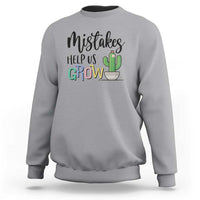 Mistakes Help Us Grow Sweatshirt First Day Of School Cactus - Wonder Print Shop