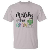 Mistakes Help Us Grow T Shirt First Day Of School Cactus - Wonder Print Shop