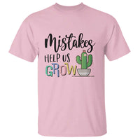 Mistakes Help Us Grow T Shirt First Day Of School Cactus - Wonder Print Shop