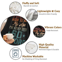 60th Birthday Throw Blanket I Don't Know How To Act My Age I've Never Been 60 Before