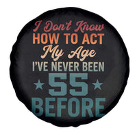 55th Birthday Spare Tire Cover I Don't Know How To Act My Age I've Never Been 55 Before