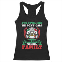 Funny I'm Italian We Don't Call The Cops We Call Family Racerback Tank Top Sicilian Mafia - Wonder Print Shop