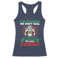 Funny I'm Italian We Don't Call The Cops We Call Family Racerback Tank Top Sicilian Mafia - Wonder Print Shop