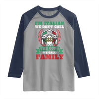 Funny I'm Italian We Don't Call The Cops We Call Family Raglan Shirt Sicilian Mafia - Wonder Print Shop