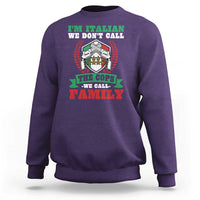 Funny I'm Italian We Don't Call The Cops We Call Family Sweatshirt Sicilian Mafia - Wonder Print Shop