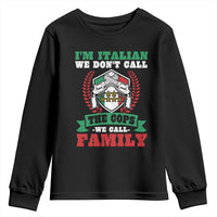 Funny I'm Italian We Don't Call The Cops We Call Family Youth Sweatshirt Sicilian Mafia - Wonder Print Shop