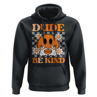 Anti Bullying Awareness Hoodie Dude Be Kind Unity Day Heart Daisy Flower