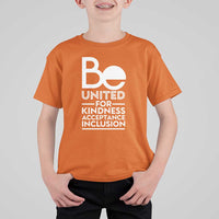 Unity Day T Shirt For Kid Be United For Kindness Acceptance Inclusion Orange Shirt Day - Wonder Print Shop