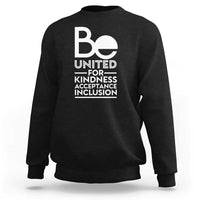 Unity Day Sweatshirt Be United For Kindness Acceptance Inclusion Orange Shirt Day - Wonder Print Shop