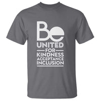 Unity Day T Shirt Be United For Kindness Acceptance Inclusion Orange Shirt Day - Wonder Print Shop