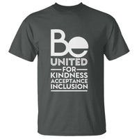 Unity Day T Shirt Be United For Kindness Acceptance Inclusion Orange Shirt Day - Wonder Print Shop