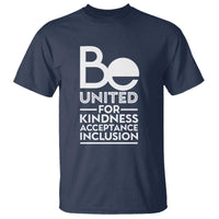 Unity Day T Shirt Be United For Kindness Acceptance Inclusion Orange Shirt Day - Wonder Print Shop