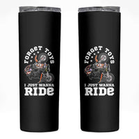 Dirt Bike Boys Skinny Tumbler Funny Forgive Toys I Just Wanna Ride Motocross Rider - Wonder Print Shop