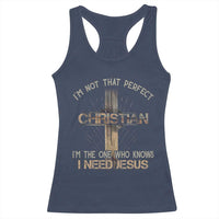I Am Not That Perfect Christian I Am The One Who Knows I Need Jesus Racerback Tank Top - Wonder Print Shop