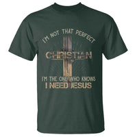 I Am Not That Perfect Christian I Am The One Who Knows I Need Jesus T Shirt - Wonder Print Shop