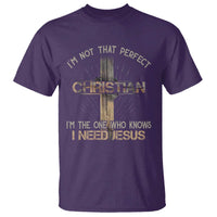 I Am Not That Perfect Christian I Am The One Who Knows I Need Jesus T Shirt - Wonder Print Shop