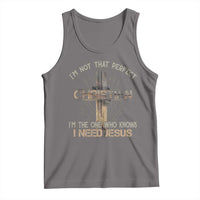 I Am Not That Perfect Christian I Am The One Who Knows I Need Jesus Tank Top - Wonder Print Shop