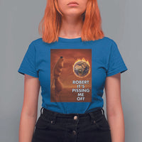 Funny Marcus T Shirt For Women Robert Its Pissing Me Off Worm Meme - Wonder Print Shop