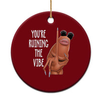 Funny Marcus Ceramic Ornament You Are Ruining The Vibe Worm Meme - Wonder Print Shop