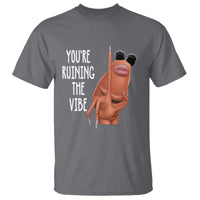 Funny Marcus T Shirt You Are Ruining The Vibe Worm Meme - Wonder Print Shop