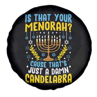 Funny Is That your Menorah Cause That's Just A Damn Candelabra Spare Tire Cover Hanukkah Menorah - Wonder Print Shop