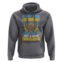 Funny Is That your Menorah Cause That's Just A Damn Candelabra Hoodie Hanukkah Menorah - Wonder Print Shop
