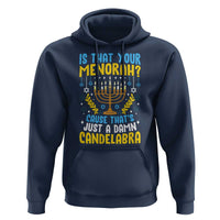 Funny Is That your Menorah Cause That's Just A Damn Candelabra Hoodie Hanukkah Menorah - Wonder Print Shop