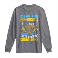 Funny Is That your Menorah Cause That's Just A Damn Candelabra Long Sleeve Shirt Hanukkah Menorah - Wonder Print Shop