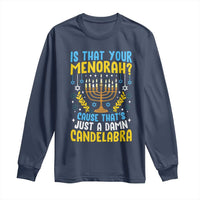 Funny Is That your Menorah Cause That's Just A Damn Candelabra Long Sleeve Shirt Hanukkah Menorah - Wonder Print Shop