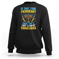 Funny Is That your Menorah Cause That's Just A Damn Candelabra Sweatshirt Hanukkah Menorah - Wonder Print Shop