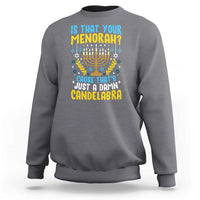 Funny Is That your Menorah Cause That's Just A Damn Candelabra Sweatshirt Hanukkah Menorah - Wonder Print Shop