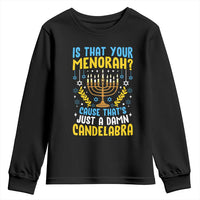 Funny Is That your Menorah Cause That's Just A Damn Candelabra Youth Sweatshirt Hanukkah Menorah - Wonder Print Shop