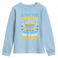 Funny Is That your Menorah Cause That's Just A Damn Candelabra Youth Sweatshirt Hanukkah Menorah - Wonder Print Shop
