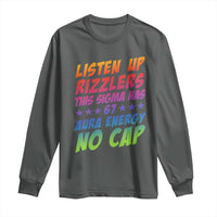 Funny Listen Up Rizzlers This Sigma Has 67 Aura Energy No Cap Long Sleeve Shirt - Wonder Print Shop