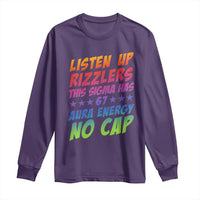 Funny Listen Up Rizzlers This Sigma Has 67 Aura Energy No Cap Long Sleeve Shirt - Wonder Print Shop