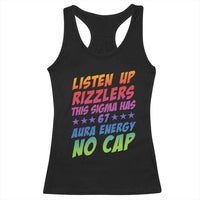 Funny Listen Up Rizzlers This Sigma Has 67 Aura Energy No Cap Racerback Tank Top - Wonder Print Shop