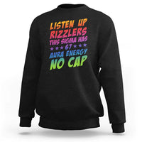 Funny Listen Up Rizzlers This Sigma Has 67 Aura Energy No Cap Sweatshirt - Wonder Print Shop