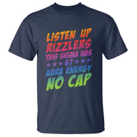Funny Listen Up Rizzlers This Sigma Has 67 Aura Energy No Cap T Shirt - Wonder Print Shop