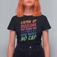 Funny Listen Up Rizzlers This Sigma Has 67 Aura Energy No Cap T Shirt For Women - Wonder Print Shop