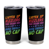 Funny Listen Up Rizzlers This Sigma Has 67 Aura Energy No Cap Tumbler Cup - Wonder Print Shop