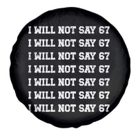 Funny I Will Not Say 67 Spare Tire Cover Anti Six Seven Meme 67 Write Lines - Wonder Print Shop