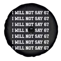 Funny I Will Not Say 67 Spare Tire Cover Anti Six Seven Meme 67 Write Lines - Wonder Print Shop